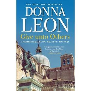 Give Unto Others: A Commissario Guido Brunetti Mystery -- Donna Leon